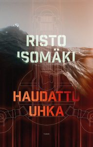 Risto Isomäki: Haudattu uhka. Kuva: Tammi.