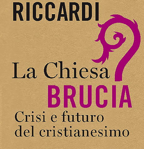 Andrea Riccardi: La Chiesa Brucia.